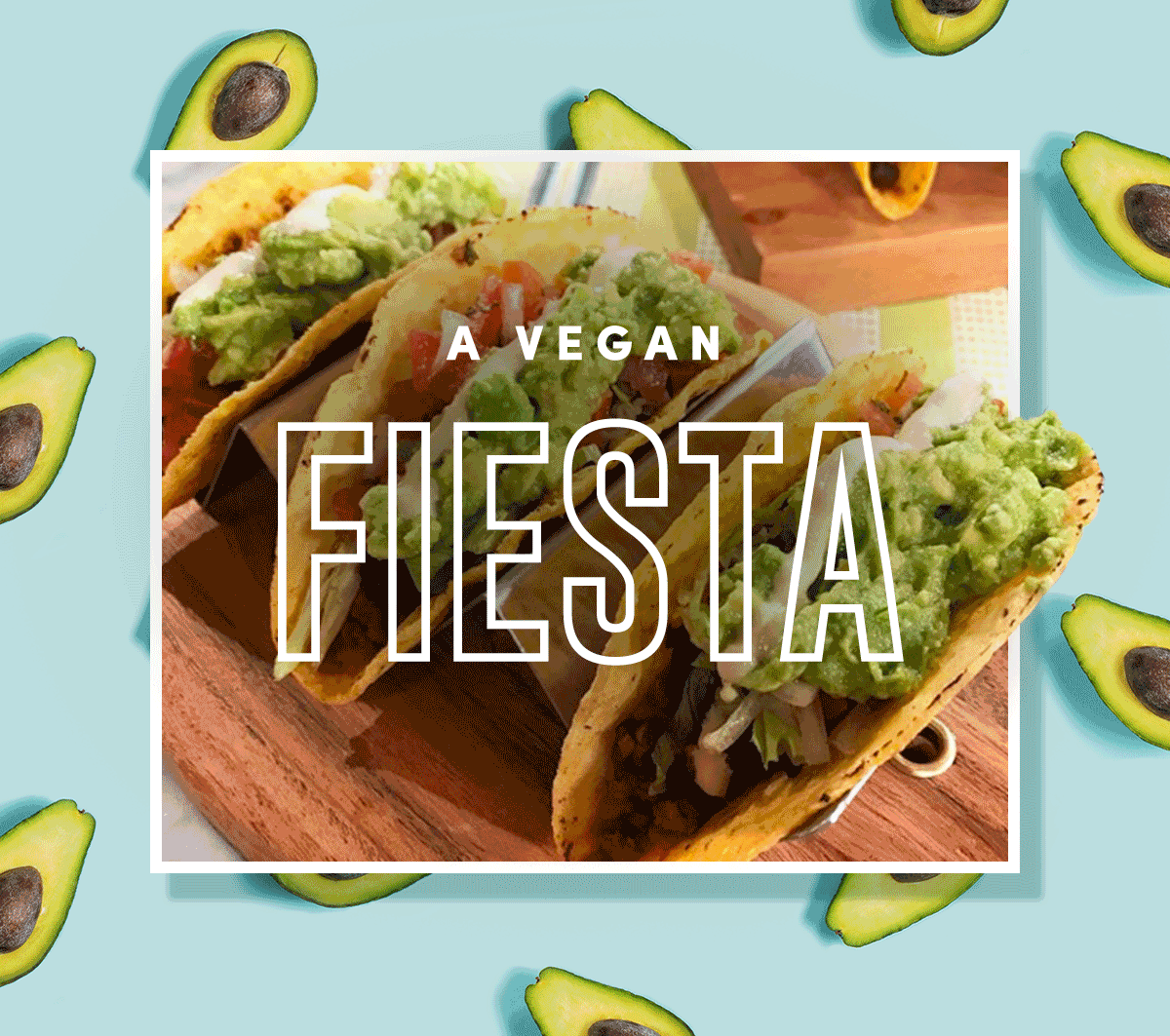 A Vegan Fiesta — Cinco de Mayo taco recipe